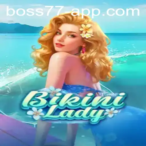 Explore BikiniLady: Unveiling the Thrilling World of BOSS77
